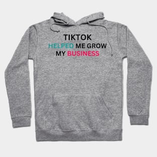 TIKTOK HELPED ME GROW MY BUSINESS Hoodie